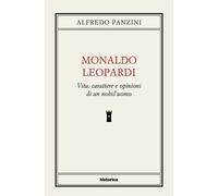 Monaldo Leopardi. Vita, caratteri e opinioni di un nobil'uomo