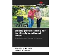 Monalisa C M Silva Edna Elderly people caring for an elderly relati (Tascabile)