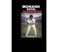 Monank Patel Biography: From Anand to American Captaincy - A Story of Grit, Redemption, and Cricketing Dreams