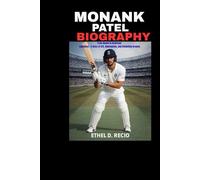 Monank Patel Biography: From Anand to American Captaincy - A Story of Grit, Redemption, and Cricketing Dreams