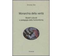 Monarchia della verità. Modelli culturali e pedagogia della Controriforma