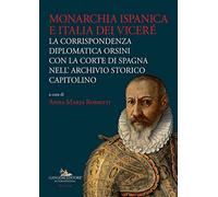 Monarchia ispanica e Italia dei Viceré. La corrispondenza diplomatica Orsini con la Corte di Spagna nell'Archivio Storico Capitolino