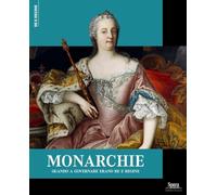 Monarchie. Quando a governare erano re e regine: Vol. 2