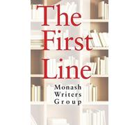 Monash Writers Group The First Line: An Anthology (Tascabile)