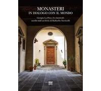Monasteri in dialogo con il mondo. Giorgio La Pira e le claustrali: inediti dall'archivio di Raffaello Torricelli. Con carta topografica