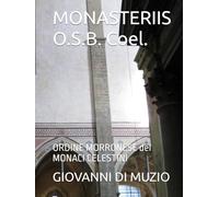 MONASTERIIS O.S.B. Coel.: ORDINE MORRONESE dei MONACI CELESTINI