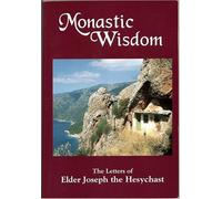 Monastic Wisdom: The Letters of Elder Joseph the Hesychast