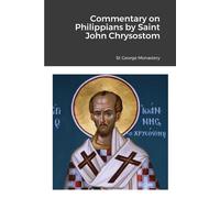Monaxi Agapi St George Monastery Commentary on Philippians by Saint (Tascabile)