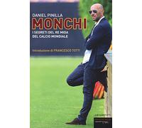 Monchi. I segreti del re Mida del calcio mondiale