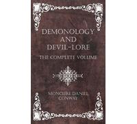 Moncure Daniel Co Demonology and Devil-Lore - The Complete Vo (Copertina rigida)
