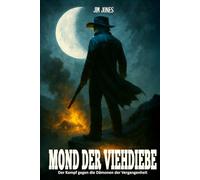 Mond der Viehdiebe: Der Kampf gegen die Dämonen der Vergangenheit - Ein Western