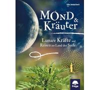 Mond & Kräuter: Lunare Kräfte und Reisen ins Land der Seele