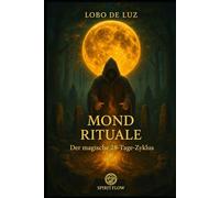 MOND RITUALE: Der magische 28-Tage-Zyklus