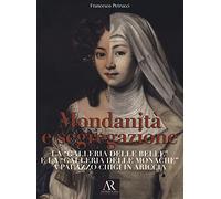 Mondanità e segregazione. La «galleria delle Belle» e la galleria delle «Monache» a Palazzo Chigi in Ariccia