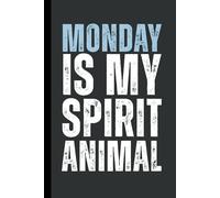 Monday is My Spirit Animal: 6 x 9 Blank Lined Notebook Journal - Funny, Sarcastic Saying Work Gag Gift for Office Coworkers, Employees, Adults, Friends, Boss