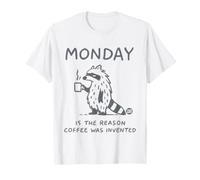 Monday Is The Reason Coffee Was Invented Maglietta