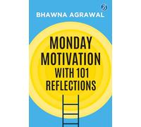 Monday Motivation with 101 Reflections: Reset Your Mindset and Find Joy in Everyday Life