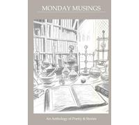 Monday Musings: An Anthology of Poetry & Stories