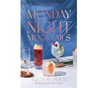 Monday Night Mocktails: 52 Drinks to Welcome the Week