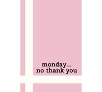 Monday...No Thank You: Lined Journal Notebook for Women College Ruled 6x9 Inches