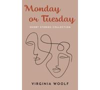 Monday or Tuesday: A Haunted House, Kew Gardens - Virginia Woolf Short Stories (Annotated)
