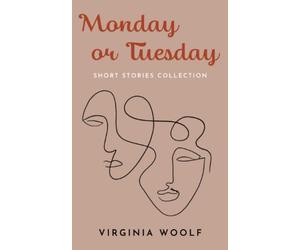 Monday or Tuesday: A Haunted House, Kew Gardens - Virginia Woolf Short Stories (Annotated)