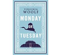 Monday or Tuesday: Virginia Woolf