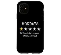 Mondays If I Could Give Zero Stars I Would Funny Work Humor Custodia per iPhone 11