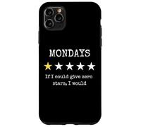 Mondays If I Could Give Zero Stars I Would Funny Work Humor Custodia per iPhone 11 Pro Max