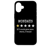 Mondays If I Could Give Zero Stars I Would Funny Work Humor Custodia per iPhone 16 Plus