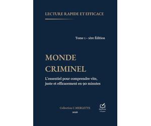 MONDE CRIMINEL - Le crime n'est pas un mystère. C'est un processus lisible: Collection C.MERLETTE Lecture facile et efficace - Comprendre un domaine complexe en 90 minutes