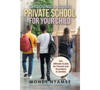 Monde Nyambe Choosing a Good Private School for Your Child (Tascabile)
