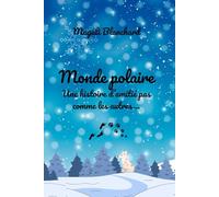 Monde polaire: Une histoire d'amitié pas comme les autres...