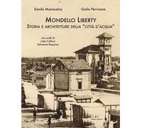Mondello Liberty. Storia e architetture della «città d'acqua»