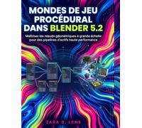 MONDES DE JEU PROCÉDURAL DANS BLENDER 5.2: Maîtriser les nœuds géométriques à grande échelle pour des pipelines d'actifs haute performance