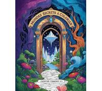 Mondes Secrets à Colorier : L'Aventure Commence Ici !: Laisse libre cours à ton imagination : Des mondes à colorier, des histoires à inventer !