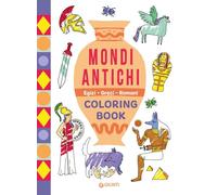 Mondi antichi. Egizi, Greci, Romani. Coloring book. Ediz. illustrata