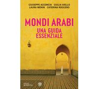 Mondi arabi. Una guida essenziale - 2024 - Bompiani