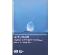 Mondi che cadono a pezzi. Versioni di Philip K. Dick
