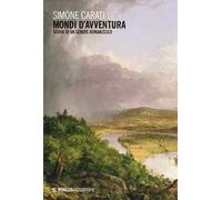 Mondi d'avventura. Teoria di un genere romanzesco