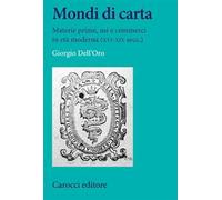 Mondi di carta. Materie prime, usi e commerci in età moderna (XVI-XIX secc.)