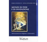 Mondi di fede e di invenzione. Intersezioni tra religione e letteratura