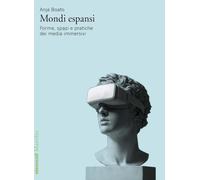 Mondi espansi. Forme, spazi e pratiche dei media immersivi
