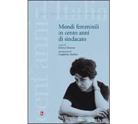 Mondi femminili in cento anni di sindacato