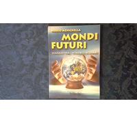 Mondi futuri. Viaggio tra i possibili scenari