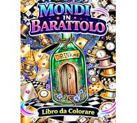 MONDI IN BARATTOLO Libro da Colorare: 50 Terrari Magici, Ampolle Incantate e Micropaesaggi Fantasy | Libro da Colorare Cottagecore per Adulti e ... per Rilassamento Zen, Ansia e Mindfulness