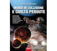 Mondi in collisione e civiltà perdute. Ediz. integrale
