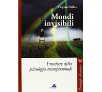 Mondi invisibili. Frontiere della psicologia transpersonale - Salles Virginia