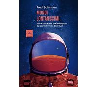 Mondi lontanissimi. Storia critica della vita nello spazio, dai cosmisti russi a Elon Musk