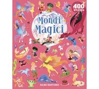 Mondi magici. 400 stickers. Ediz. a colori